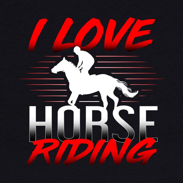 'I Love Horse Riding' Cool Horse Gift Shirt by ourwackyhome